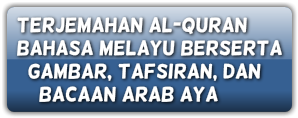 Terjemahan Al-Quran Bahasa Melayu berserta gambar, tafsiran, dan bacaan Arab aya